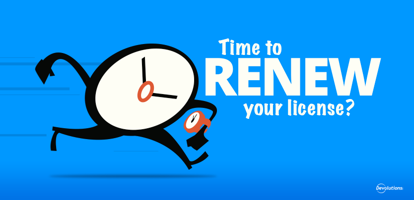 Time To Renew Your License The Devolutions Blog
