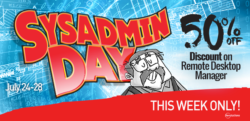 SysAdmin Day Special Offer: Get 50% off Remote Desktop Manager!