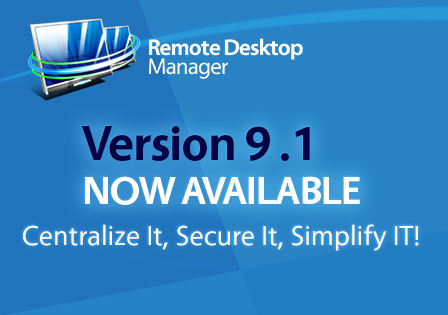 Remote Desktop Manager 9.1 is Here!