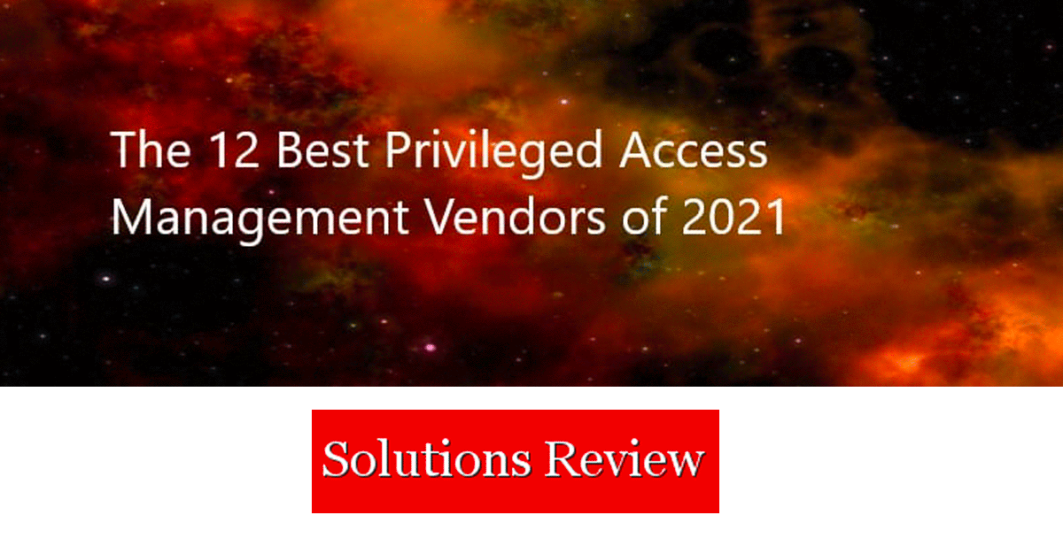 The 12 Best Privileged Access Management Vendors of 2021
