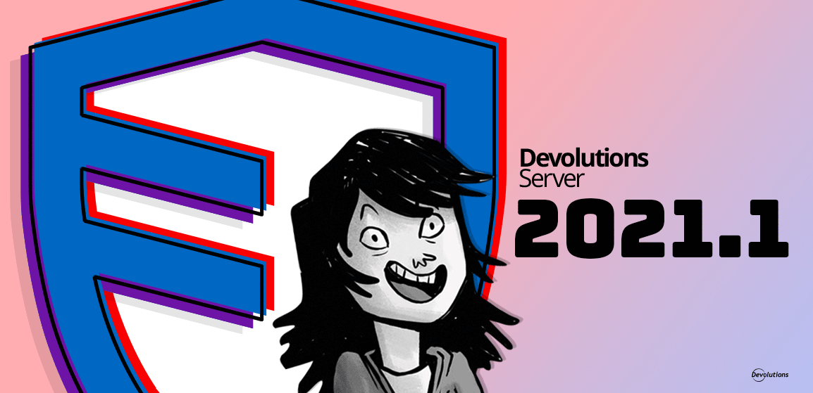 new-release-introducing-devolutions-server-2021-1