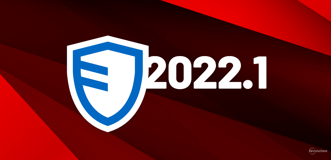 [NOUVELLE VERSION] Devolutions Server 2022.1