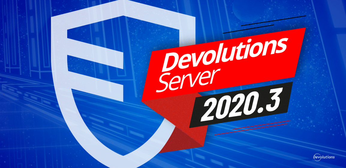 Voici Devolutions Server 2020.3