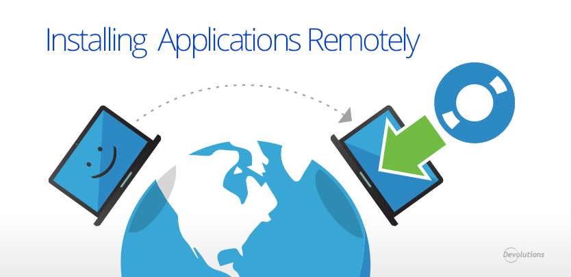 Installing Applications Remotly with Devolutions Remote Desktop Manager