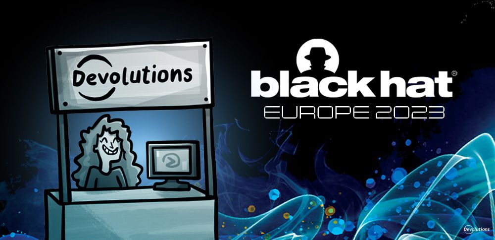 the-devolutions-team-is-heading-to-black-hat-europe-2023