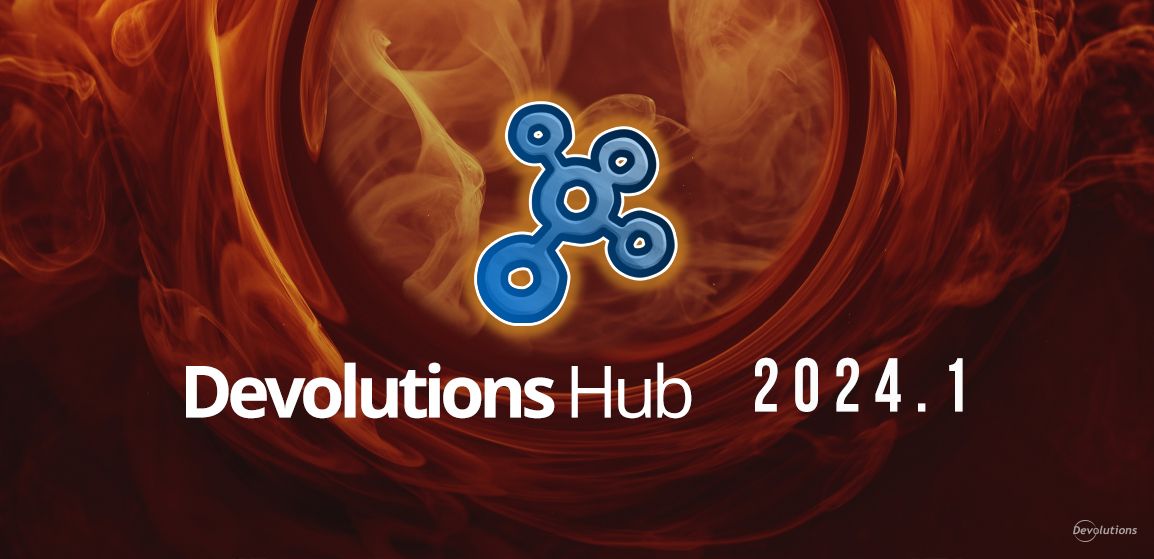 whats-new-in-devolutions-hub-20241