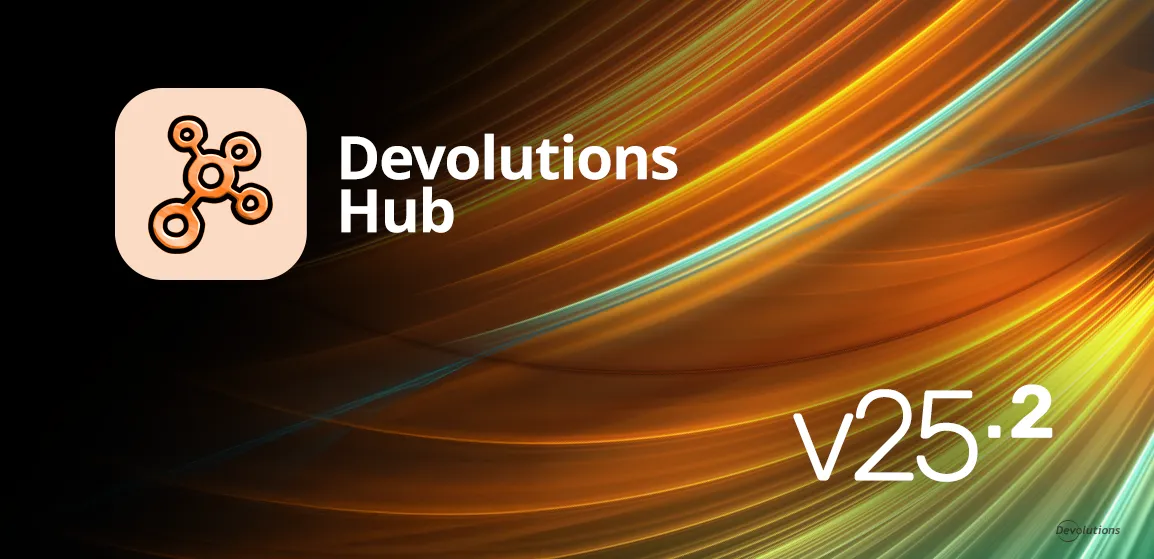 whats-new-in-devolutions-hub-20252