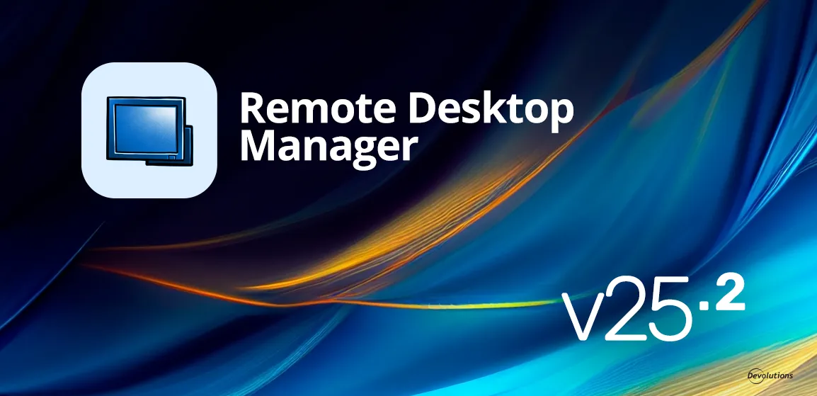 whats-new-in-remote-desktop-manager-20252