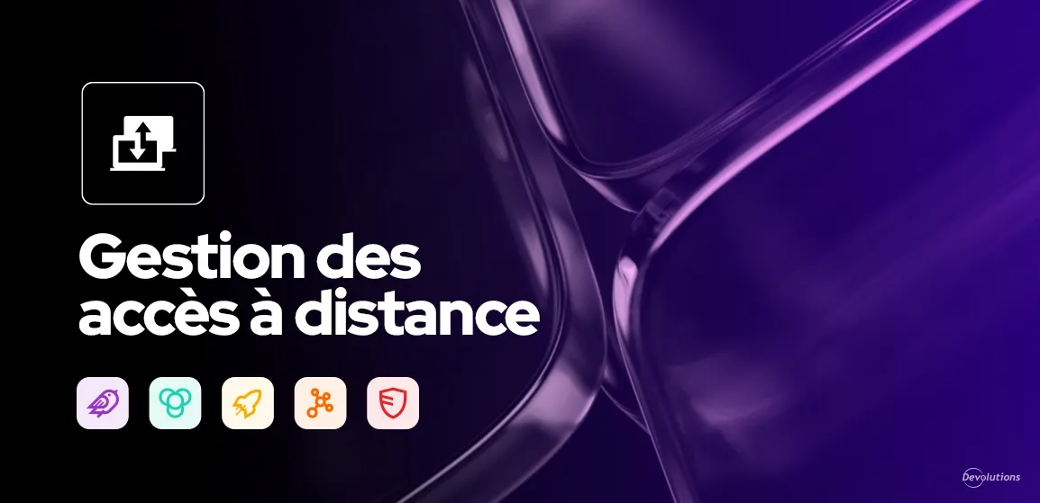 Gestion des accès à distance 2025.3 devolutions blogue