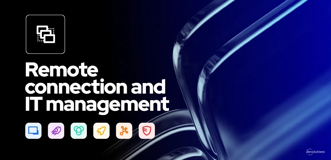 Remote connection and IT management devolutions blog