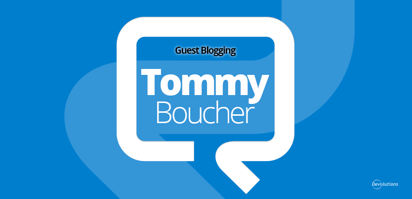 TommyBoucher-GuestBloging-Devolutions