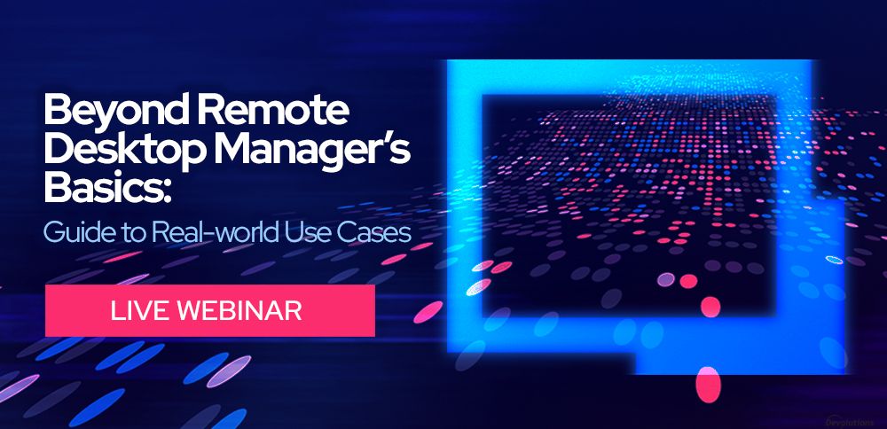 beyond-remote-desktop-manager-a-webinar-on-real-world-use-cases