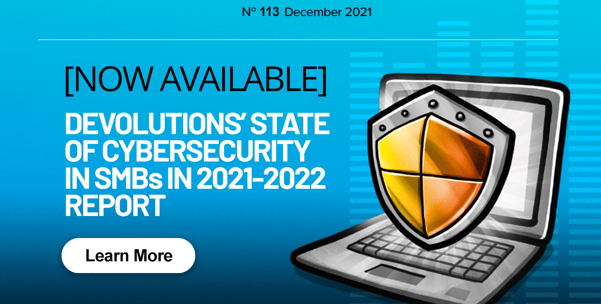 [NEW] Now Available: Devolutions’ State of Cybersecurity in SMBs in 2021-2022 Report