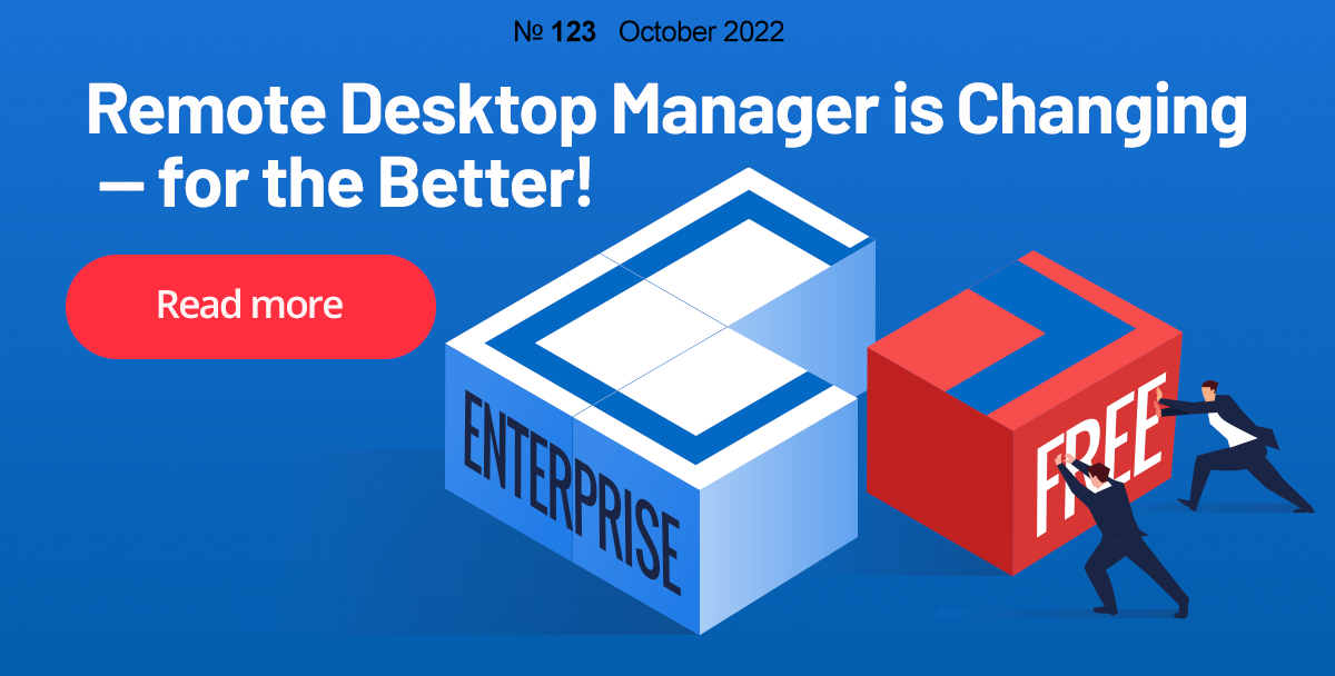 Remote Desktop Manager is Changing — for the Better!