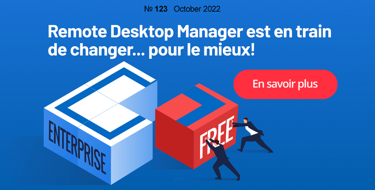 Remote Desktop Manager est en train de changer... pour le mieux!
