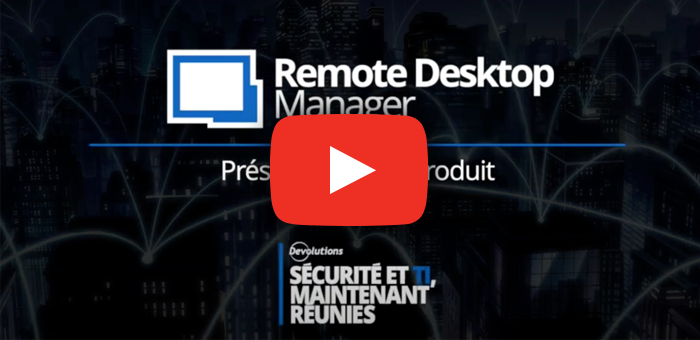 Remote Desktop Manager - Outil pour gérer des connexions à distance