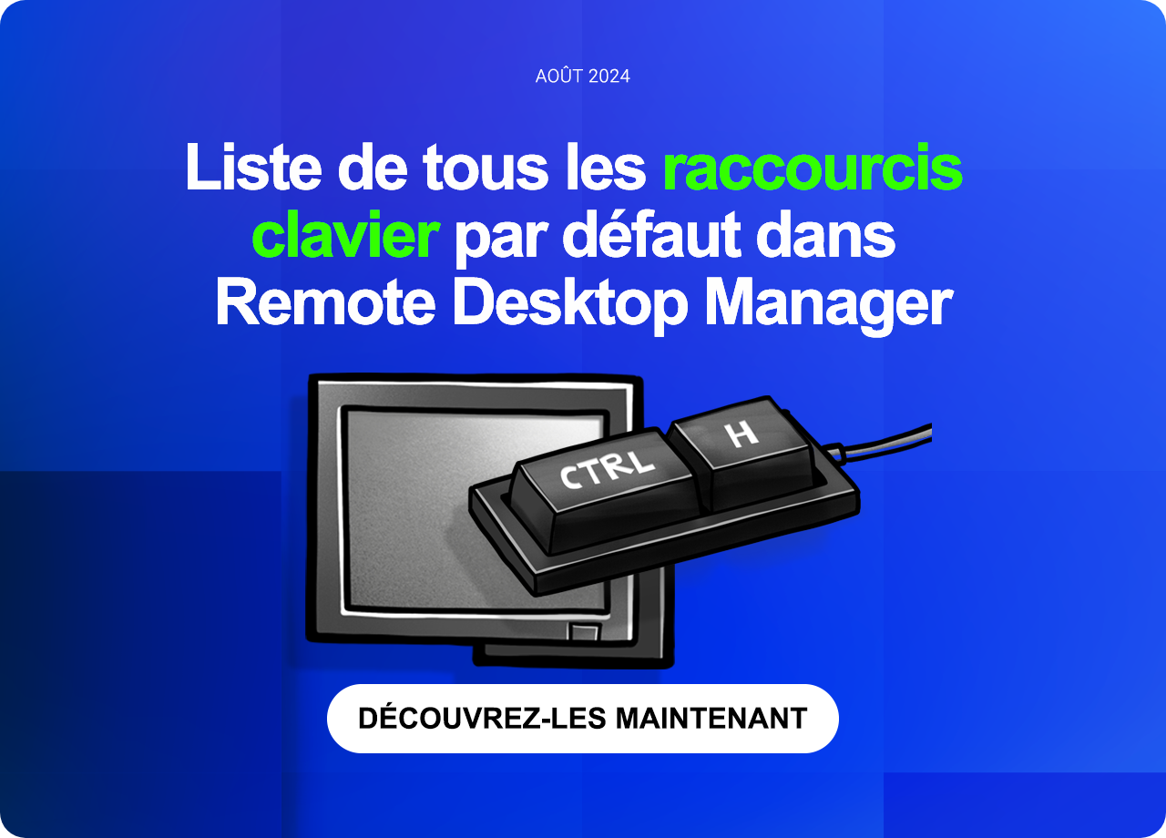 Liste de tous les raccourcis clavier par défaut dans Remote Desktop Manager