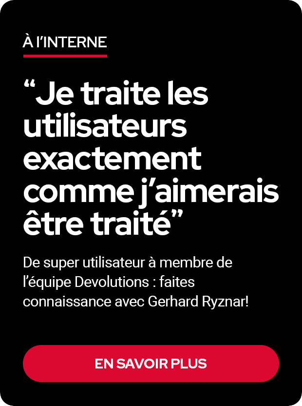 De super utilisateur à membre de l’équipe Devolutions : faites connaissance avec Gerhard Ryznar!