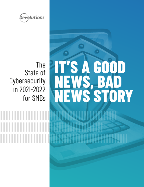 The State of Cybersecurity in 2021-2022 for SMBs: It’s a Good News, Bad News Story